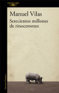 SETECIENTOS MILLONES DE RINOCERONTES di VILAS, MANUEL 
