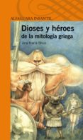 DIOSES Y HEROES DE LA MITOLOGIA GRIEGA de SHUA, ANA MARIA 