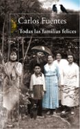 TODAS LAS FAMILIAS FELICES de FUENTES, CARLOS 