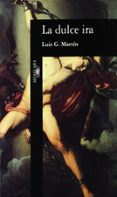 LA DULCE IRA de MARTIN, LUIS G. 