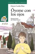 OYEME CON LOS OJOS di DIAZ, GLORIA CECILIA 