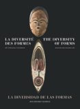 LA DIVERSIDAD DE LAS FORMAS. ARTE AFRICANO Y OCEANICO (ESPAOL - INGLES - FRANCES) di VV.AA. 