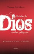 HABLAR DE DIOS RESULTA PELIGROSO (3 ED.) di GORICHEVA, TATIANA 