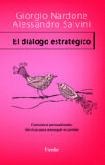 EL DIALOGO ESTRATEGICO: COMUNICAR PERSUADIENDO: TECNICAS PARA CON SEGUIR EL CAMBIO di NARDONE, GIORGIO  SALVINI, ALESSANDRO 