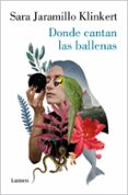 DONDE CANTAN LAS BALLENAS di JARAMILLO KLINKERT, SARA 