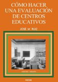COMO HACER UNA EVALUACION DE CENTROS EDUCATIVOS de RUIZ RUIZ, JOSE MARIA 