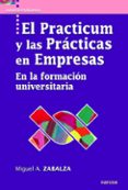 EL PRACTICUM Y LAS PRACTICAS EN EMPRESAS di ZABALZA, MIGUEL A. 