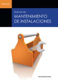 MANUAL DE MANTENIMIENTO DE INSTALACIONES de ROLDAN VILORIA, JOSE 