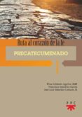 RUTA AL CORAZON DE LA FE. PRECATECUMENADO di VV.AA. 