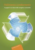 POLIMEROS CONDUCTORES: SU PAPEL EN UN DESARROLLO ENERGETICO SOSTE NIBLE di VV.AA. 