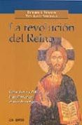 LA REVOLUCION DEL REINO: COMO JESUS Y PABLO TRANSFORMARON EL MUND O ANTIGUO de HORSLEY, RICHARD A.  SILBERMAN, NEIL ASHER 
