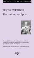 POR QUE SER ESCEPTICO (TEXTOS DEL COMPENDIO DE ESCEPTICISMO) de SEXTO EMPIRICO 
