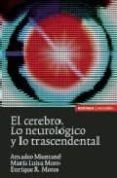 EL CEREBRO. LO NEUROLOGICO Y LO TRASCENDENTAL de MUNTANE, AMADEO 