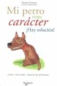 MI PERRO TIENE CARACTER HAY SOLUCION! de DESACHY, FLORENCE 