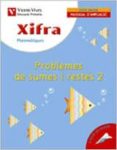 Xifra Problemes De Sumes I Restes 2. Primaria 2o Por Vv.Aa.