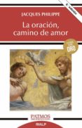 LA ORACION, CAMINO DE AMOR de PHILIPPE, JACQUES 