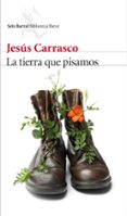 LA TIERRA QUE PISAMOS de CARRASCO, JESUS 