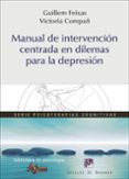 MANUAL DE INTERVENCION CENTRADA EN DILEMAS PARA LA DEPRESION di FEIXAS, GUILLEM 