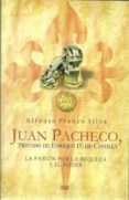 JUAN PACHECO, PRIVADO DE ENRIQUE IV DE CASTILLA: LA PASION POR LA RIQUEZA Y EL PODER de FRANCO SILVA, ALFONSO 
