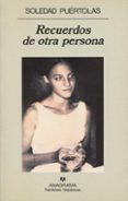 RECUERDOS DE OTRA PERSONA (2 ED.) de PUERTOLAS, SOLEDAD 