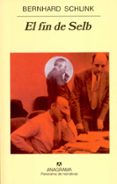 EL FIN DE SELB de SCHLINK, BERNHARD 