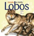LOBOS (ANIMALES EN FAMILIA) di LERDA, TIZIANA 