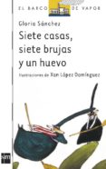 SIETA CASAS, SIETE BRUJAS Y UN HUEVO de SANCHEZ, GLORIA 
