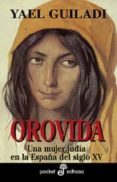 OROVIDA: UNA MUJER JUDIA EN LA ESPAA DEL SIGLO XV de GUILADI, YAEL 
