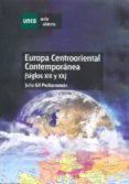 EUROPA CENTROORIENTAL CONTEMPORANEA (SIGLOS XIX Y XX) de GIL PECHARROMAN, JULIO 
