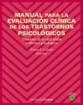 MANUAL PARA LA EVALUACION CLINICA DE LOS TRASTORNOS PSICOLOGICOS: TRASTORNOS DE LA EDAD ADULTA E INFORMES PSICOLOGICOS de CABALLO MANRIQUE, VICENTE E. 