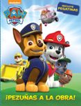 PEZUAS A LA OBRA! (PAW PATROL. ACTIVIDADES) (CONTIENE PEGATINAS ) di VV.AA. 