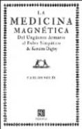 LA MEDICINA MAGNETICA: DEL UNGUENTO ARMARIO AL POLVO SIMPATICO DE KENELM DIGBY de SOLIS, CARLOS 