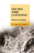 DISCURSO SOBRE LA FELICIDAD de CHATELET, MADAME DU 