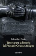 TEXTOS PARA LA HISTORIA DEL PROXIMO ORIENTE ANTIGUO de LARA PEINADO, FEDERICO 