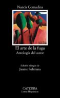 EL ARTE DE LA FUGA: ANTOLOGIA DEL AUTOR de COMADIRA, NARCIS 