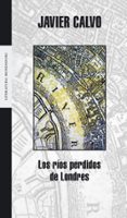 LOS RIOS PERDIDOS DE LONDRES di CALVO, JAVIER 