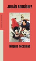 NINGUNA NECESIDAD de RODRIGUEZ, JULIAN 