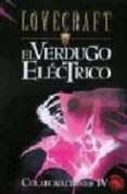 COLABORACIONES IV: EL VERDUGO ELECTRICO; LA MALDICION DE YIG; LA HECHICERIA DE APHLAR; LA TRAMPA di LOVECRAFT, H.P. 