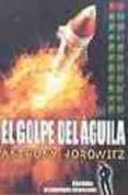 EL GOLPE DEL AGUILA de HOROWITZ, ANTHONY 