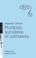 PROHIBIDO SUICIDARSE EN PRIMAVERA de CASONA, ALEJANDRO 