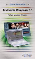AVID MEDIA COMPOSER 3.5 (GUIA PRACTICA) de MORENO, RAFAEL 