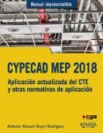 CYPECAD MEP 2018: DISEO Y CALCULO DE INSTALACIONES EN LOS EDIFICIOS (MANUAL IMPRESCINDIBLE) de REYES RODRIGUEZ, ANTONIO MANUEL 