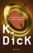 ESPERANDO EL AO PASADO de DICK, PHILIP K. 