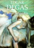 (PE) EDGAR DEGAS di SCHNEIDERS, TIMM 