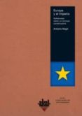 EUROPA Y EL IMPERIO: REFLEXIONES SOBRE UN PROCESO CONSTITUYENTE de NEGRI, ANTONIO 