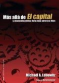 MAS ALLA DE EL CAPITAL: LA ECONOMIA POLITICA DE LA CLASE OBRERA E N MARX di LEBOWITZ, MICHAEL A. 