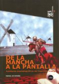 DE LA MANCHA A LA PANTALLA: AVENTURAS CINEMATOGRAFICAS DEL INGENI OSO HIDALGO di DE ESPAÑA, RAFAEL 