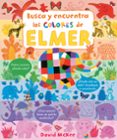 BUSCA Y ENCUENTRA LOS COLORES DE ELMER (ELMER. PEQUEAS MANITAS) de MCKEE, DAVID 