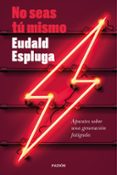 NO SEAS TU MISMO di ESPLUGA, EUDALD 