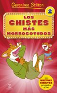 LOS CHISTES MAS MORROCOTUDOS 2 de STILTON, GERONIMO 
